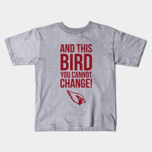 This Bird You Cannot Change Kids T-Shirt